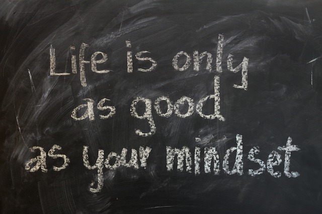 Life is only as good as your mindset.